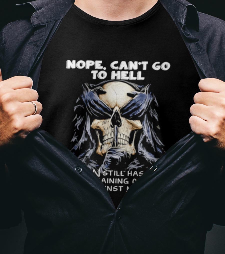 Nope Can't Go To Hell Skull Shushing Satan Has Restraining Order Against Me T-Shirt