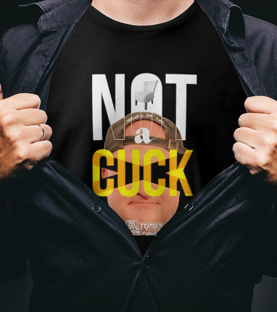 Not A Cuck With The Dan Le Batard Show And Stugotz Chair Hat And Face T-Shirt