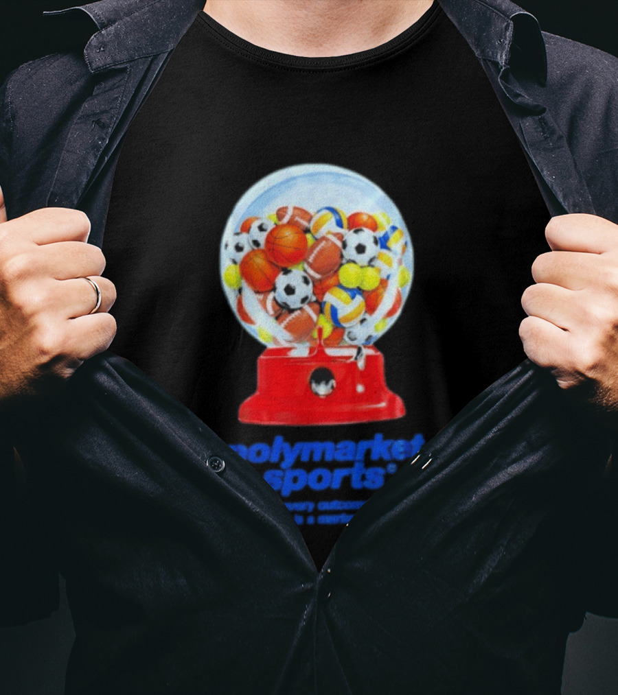 Polymarket Sports Every Outcome Is A Market Sports Balls Gumball Machine T-Shirt