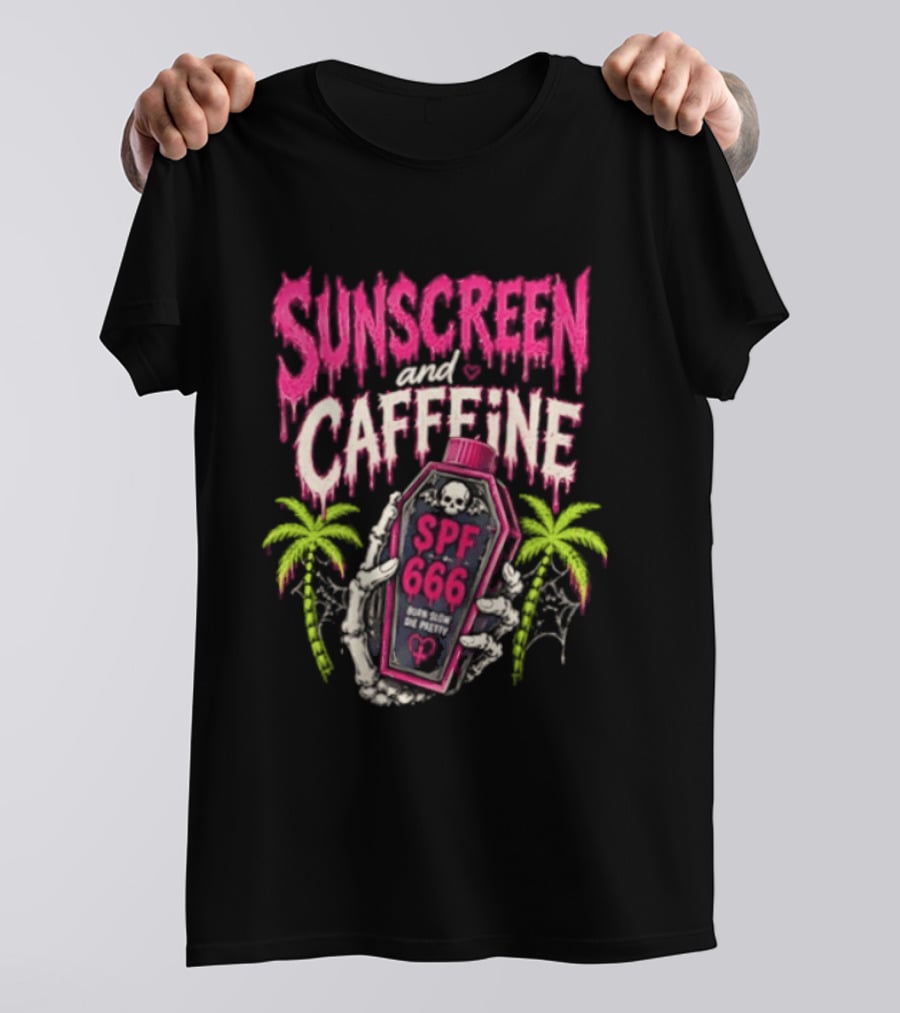 Bony Hands Sunscreen And Caffeine SPF 666 Born Slow Die Pretty T-Shirt
