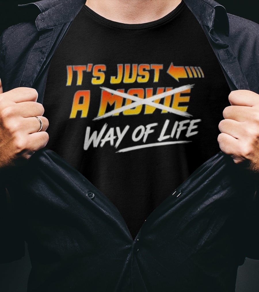 It's Just A Way Of Life T-Shirt