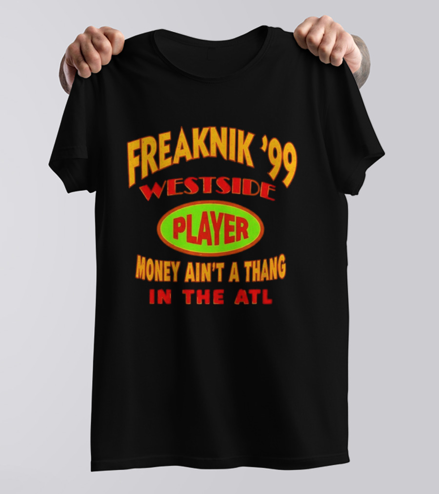 Freaknik '99 Westside Player Money Ain't A Thang In The ATL T-Shirt