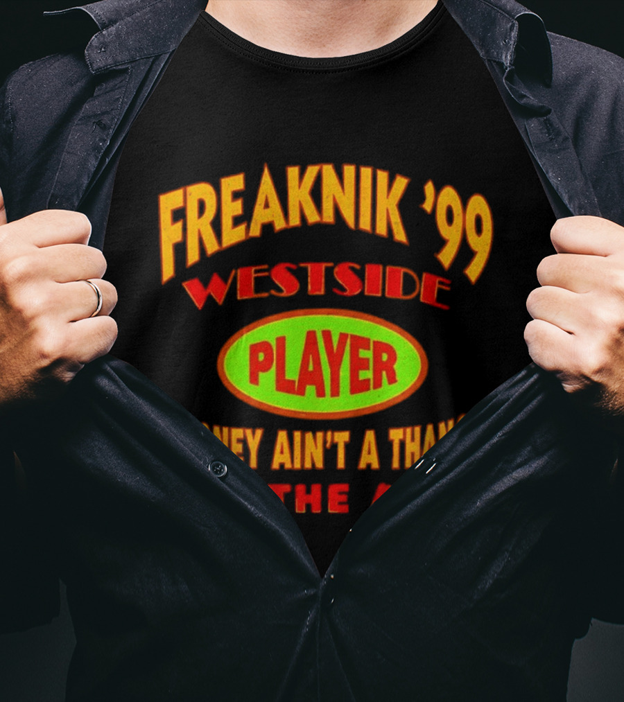 Freaknik '99 Westside Player Money Ain't A Thang In The ATL T-Shirt