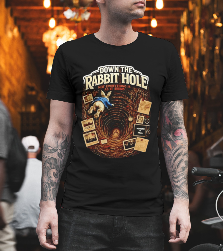 Down The Rabbit Hole Not Everything Is As It Seems Alice In Wonderland Conspiracies T-Shirt