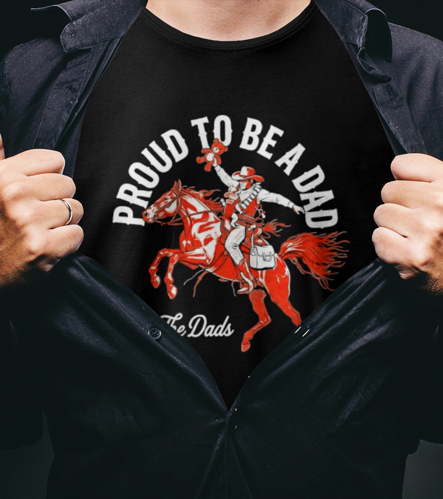 Proud To Be A Dad Cowboy Riding Horse For The Dads T-Shirt