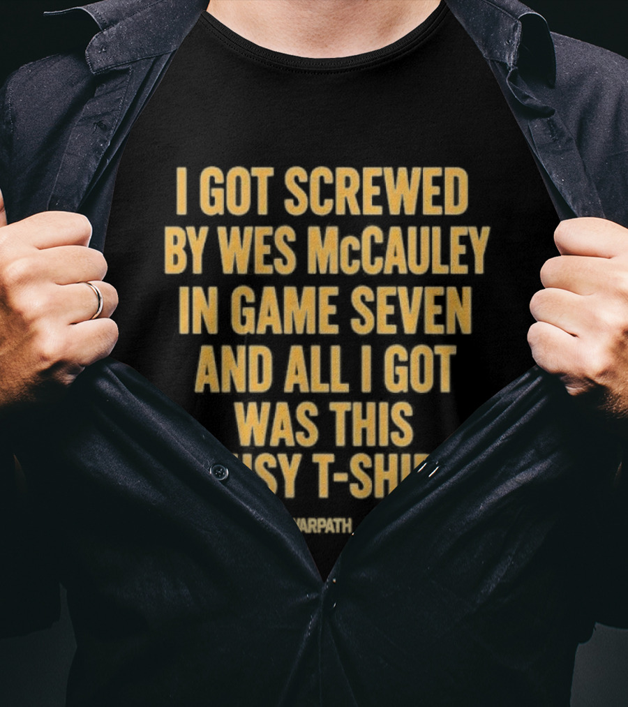 I Got Screwed By Wes McCauley In Game Seven And All I Got Was This Lousy T T-Shirt