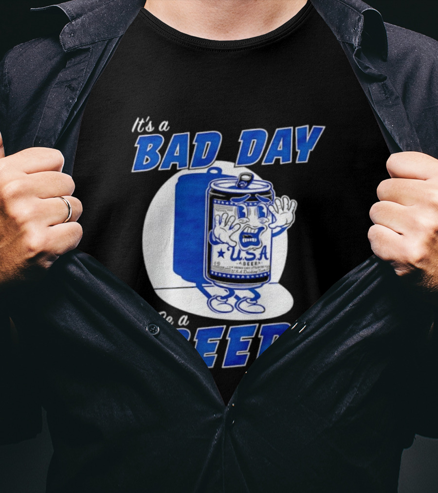 It's A Bad Day To Be A Beer USA Can Character Fun Expression T-Shirt