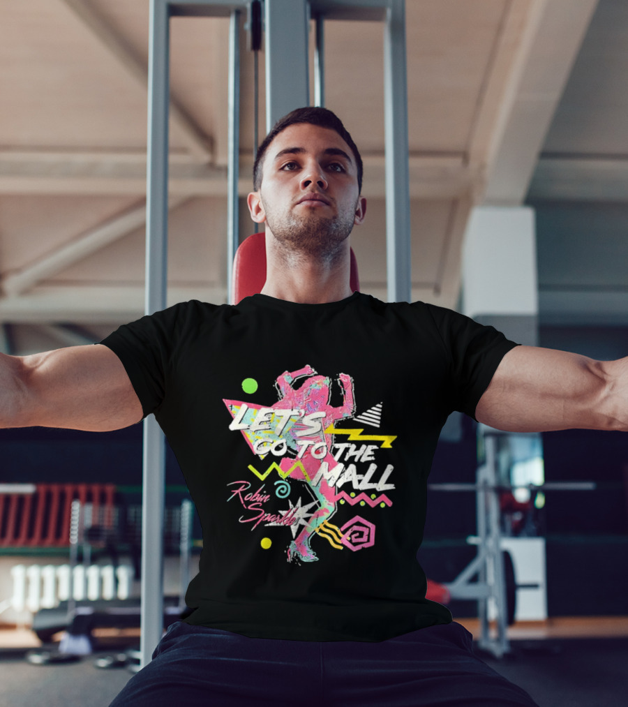 Let's Go To The Mall Robin Sparkles 80s Retro Neon Vibe T-Shirt