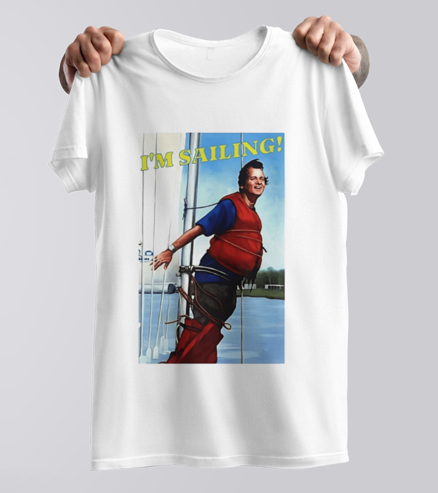 Bill Murray I'm Sailing What About Bob Scene T-Shirt
