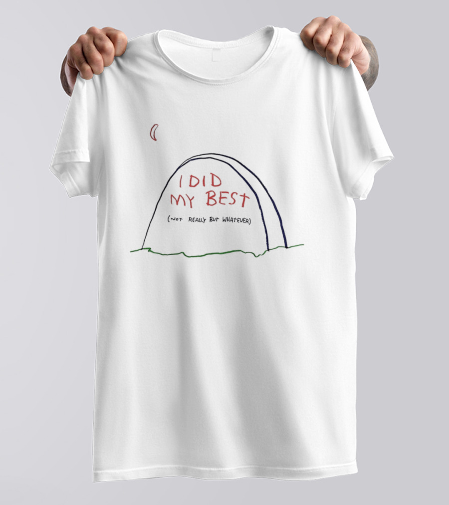 I Did My Best Not Really But Whatever Epitaph Arch RIP T-Shirt