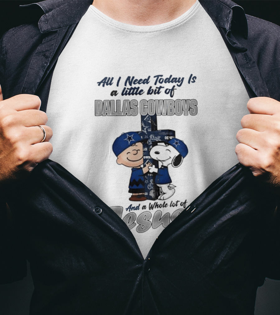 Peanuts All I Need Today Is A Little Bit Of Dallas Cowboys Whole Lot Of Jesus Christian T-Shirt
