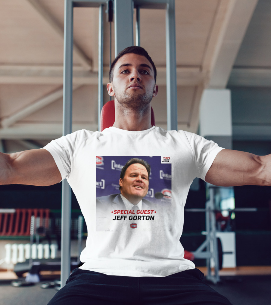 Special Guest Jeff Gorton Montreal Canadiens TSN 1050 Toronto T-Shirt