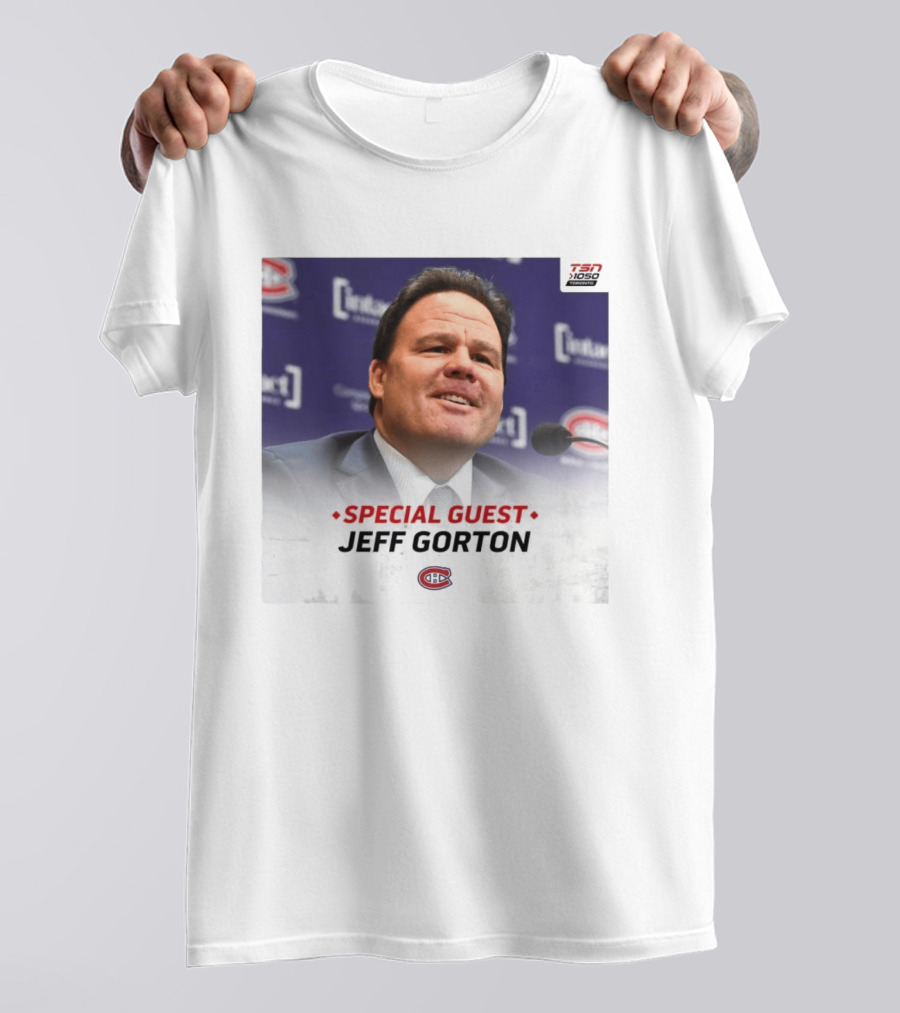 Special Guest Jeff Gorton Montreal Canadiens TSN 1050 Toronto T-Shirt