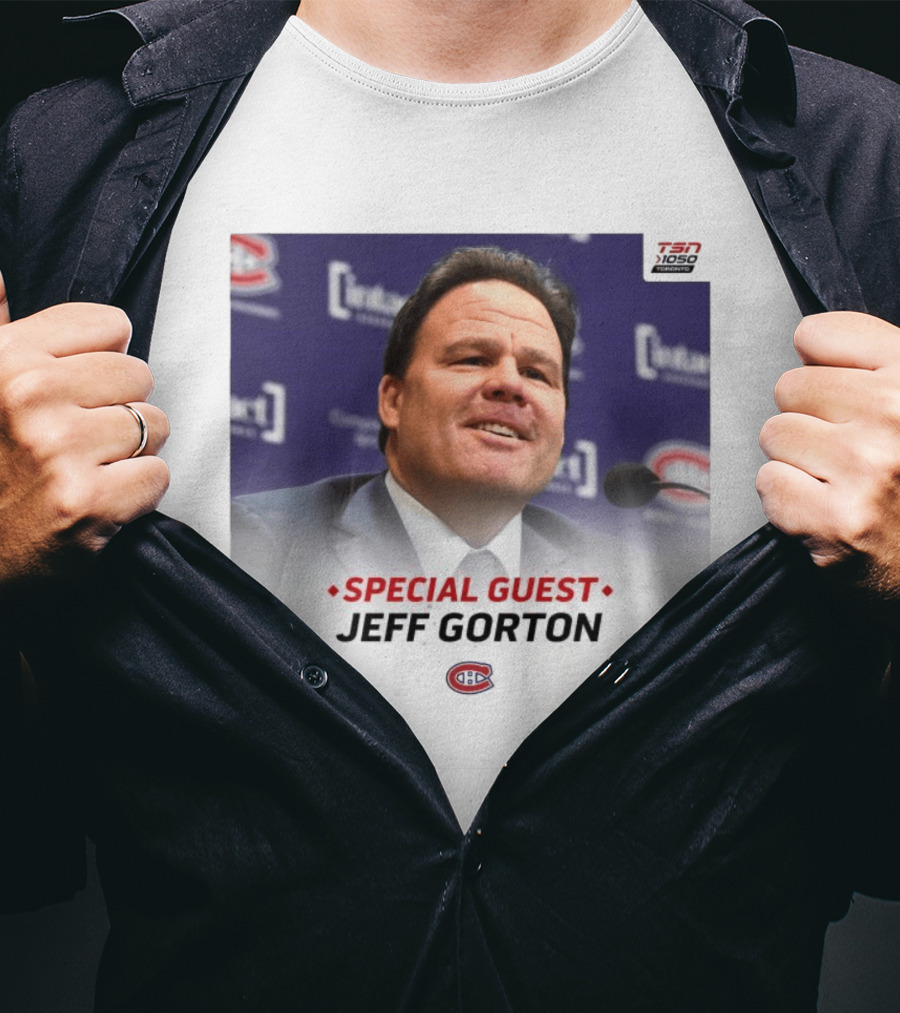 Special Guest Jeff Gorton Montreal Canadiens TSN 1050 Toronto T-Shirt
