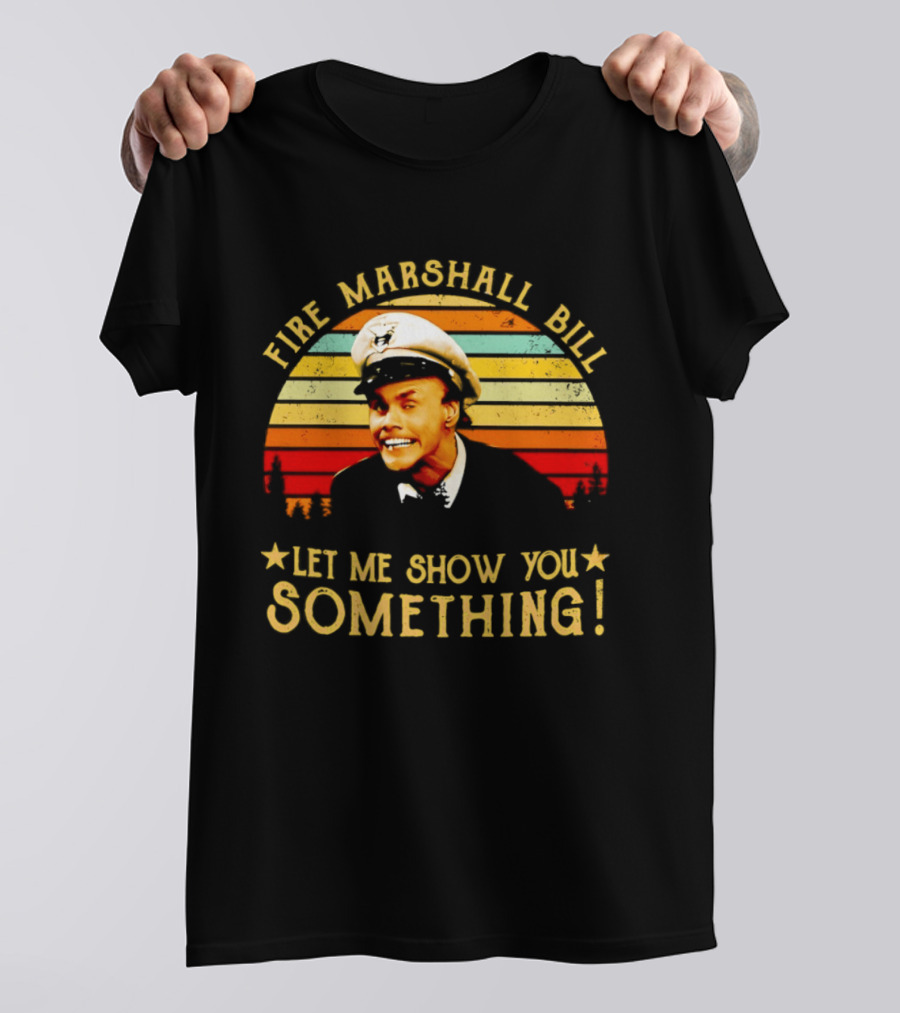 Fire Marshall Bill Jim Carrey Let Me Show You Something In Living Color T-Shirt