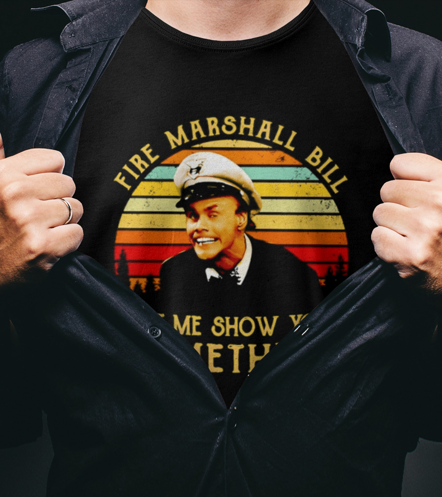 Fire Marshall Bill Jim Carrey Let Me Show You Something In Living Color T-Shirt