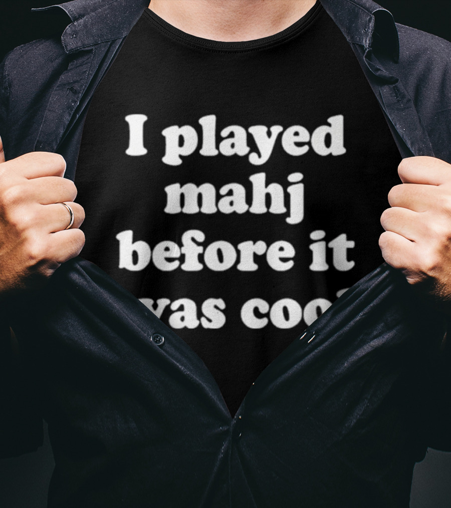 I Played Mahjong Before It Was T-Shirt