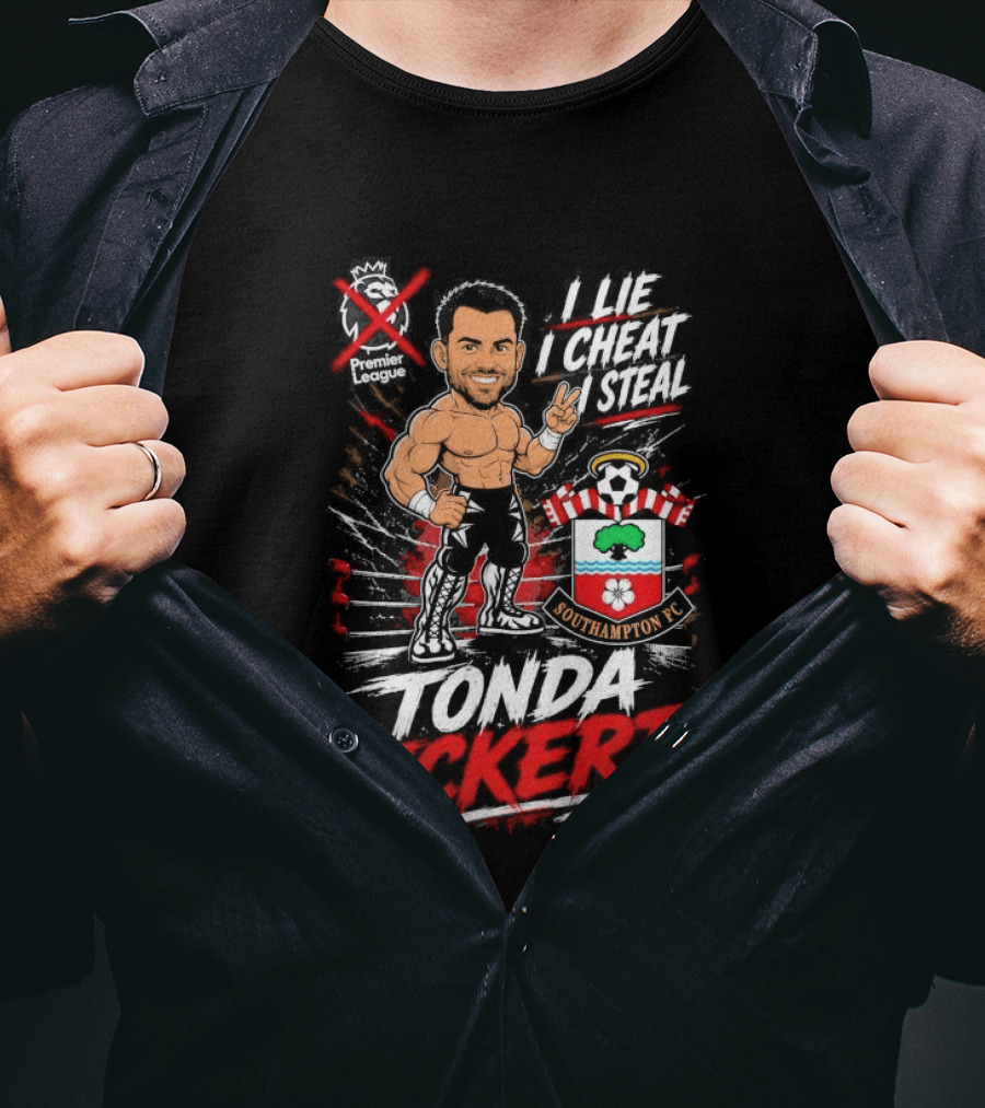 Premier League I Lie I Cheat I Steal Tonda Eckert Southampton T-Shirt