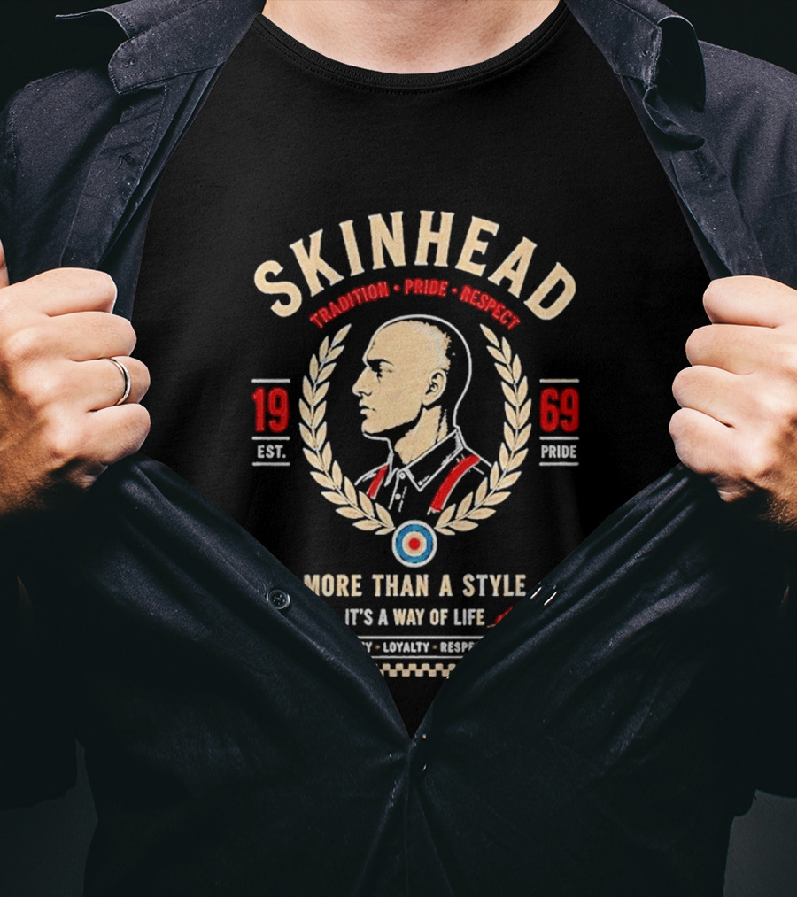 Skinhead Tradition Pride Respect 1969 More Than A Style It's A Way Of Life Unity Loyalty Respect T-Shirt