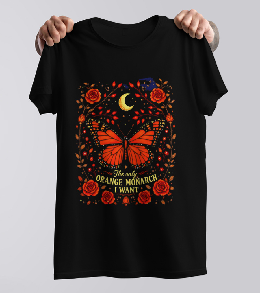 The Only Orange Monarch I Want Butterfly Rose Moon Stars T-Shirt