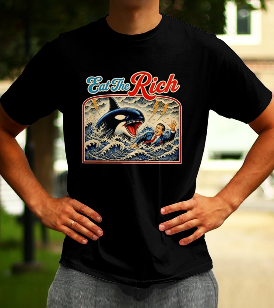 Eat The Rich Killer Whale Attacking A Human T-Shirt