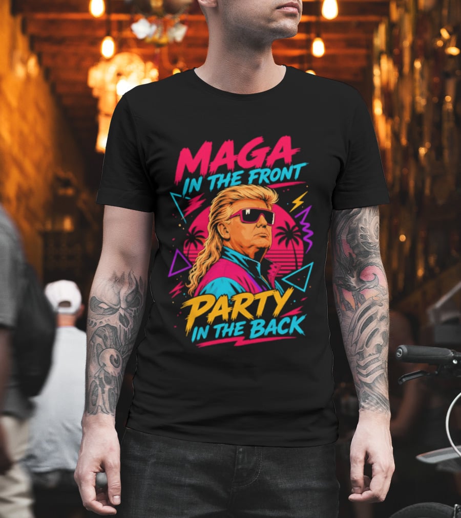 MAGA In The Front Party In The Back Trump T-Shirt