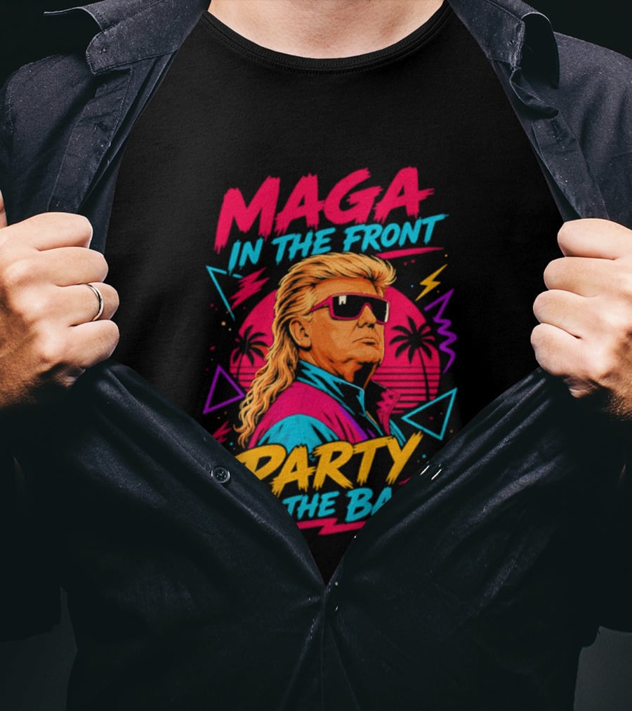 MAGA In The Front Party In The Back Trump T-Shirt