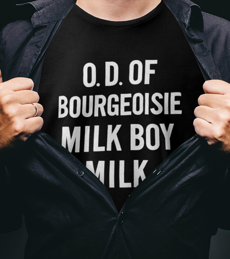 O.D. Of Bourgeoisie Milk Boy Milk T-Shirt