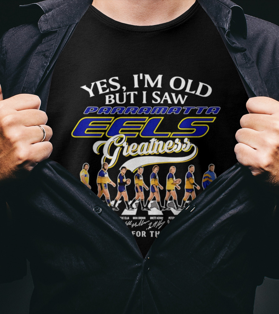 Yes I'm Old But I Saw Parramatta Eels Greatness Thank You For The Memories T-Shirt