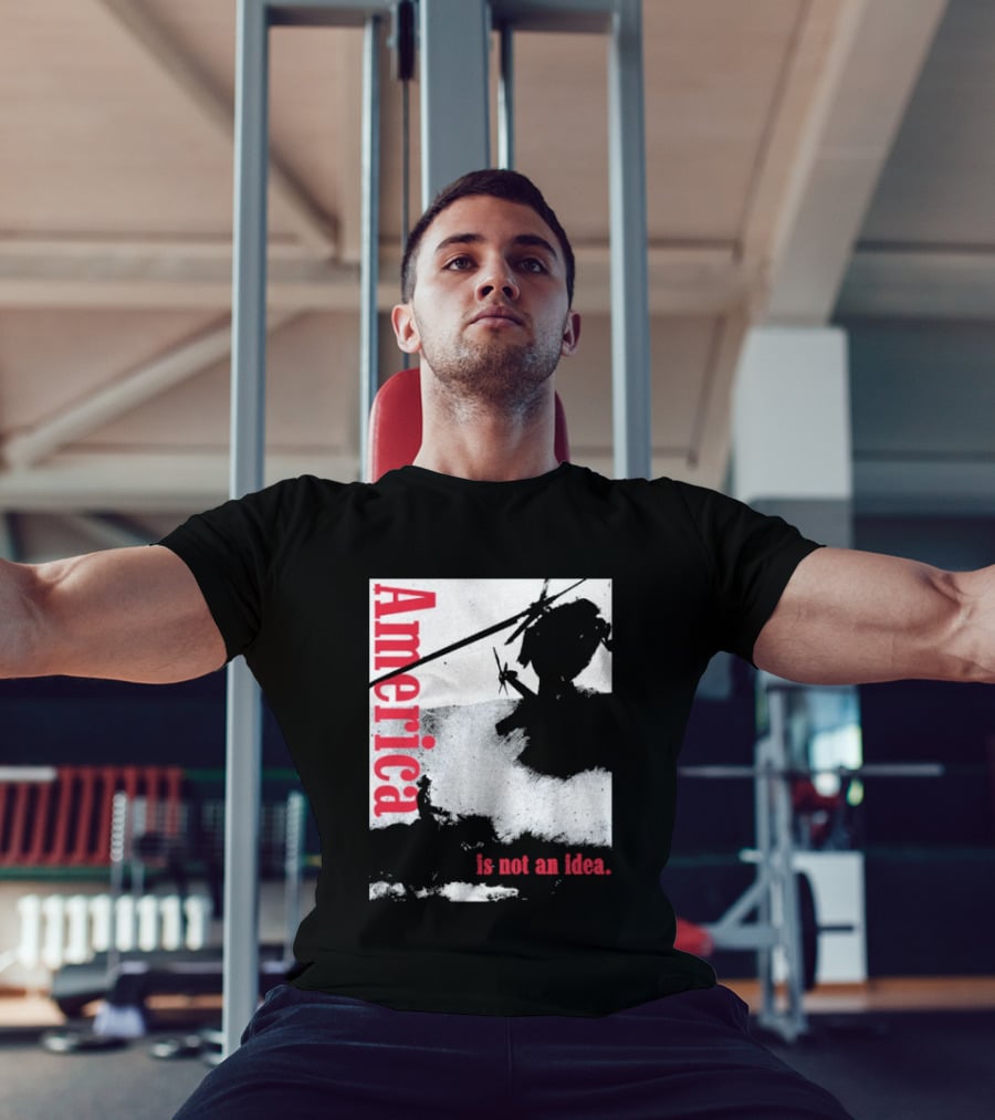 America Is Not An Idea T-Shirt
