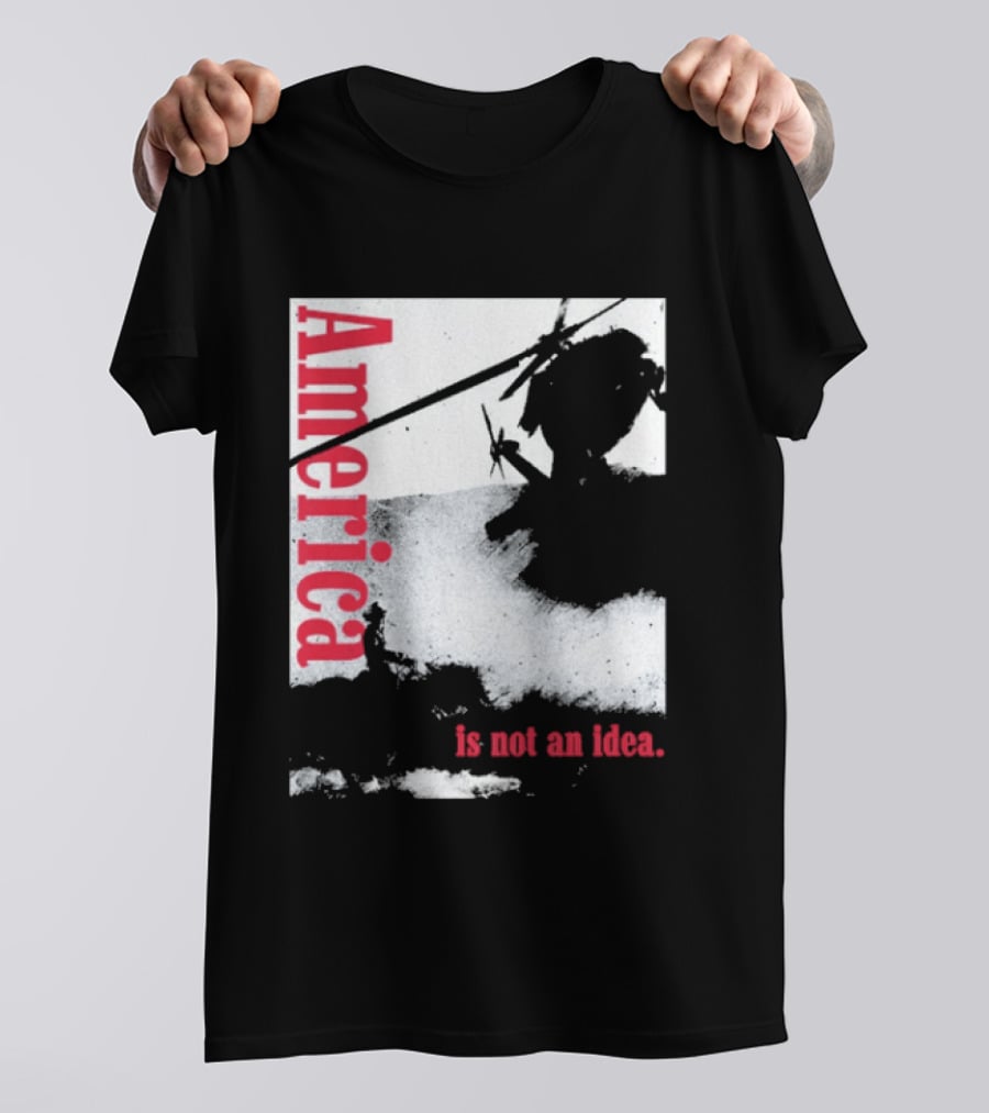 America Is Not An Idea T-Shirt