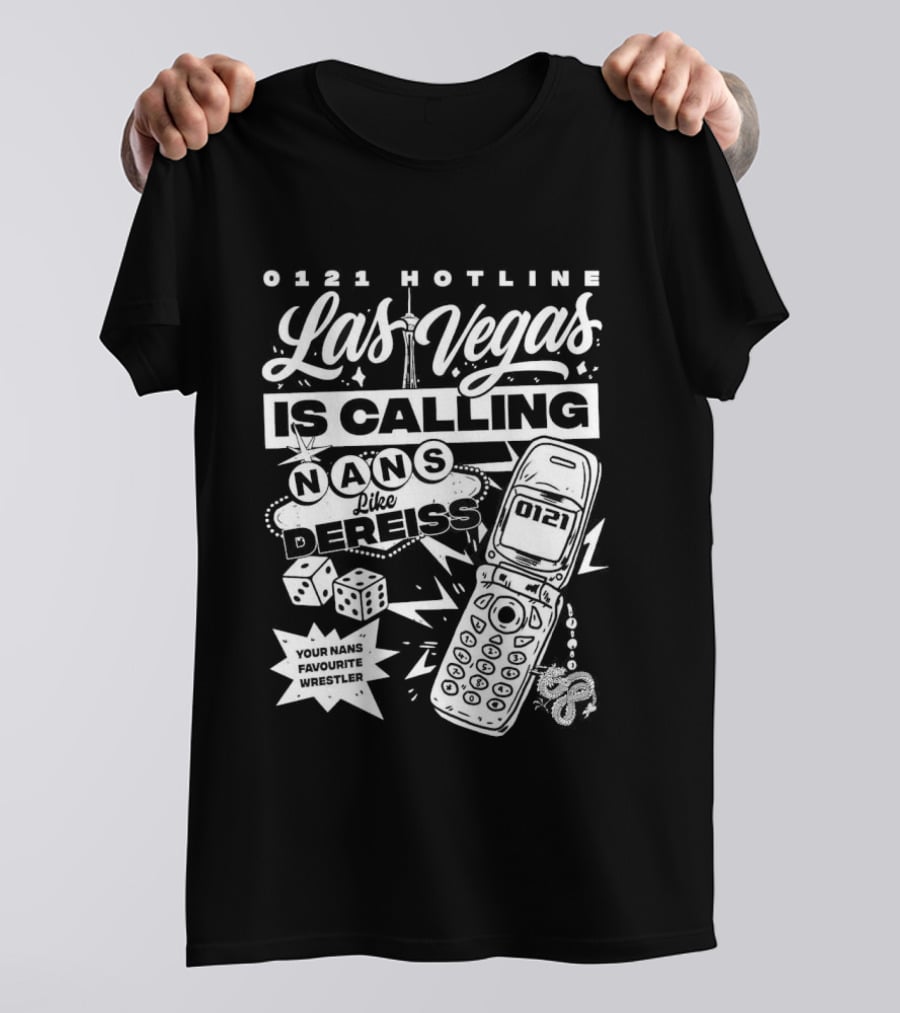 Las Vegas Is Calling 0161 Hotline Nans Like Dereiss Dice And Phone T-Shirt