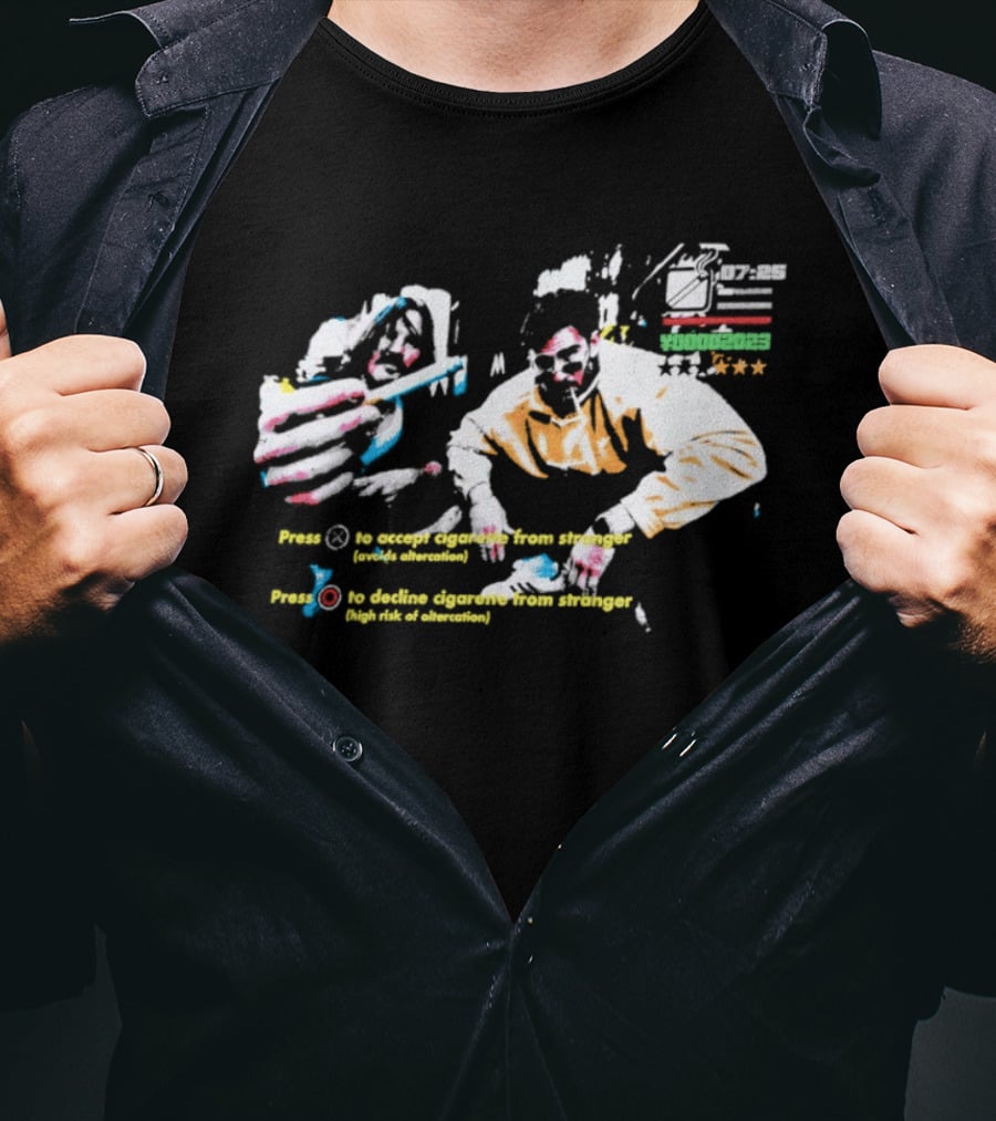 Press To Accept Cigarette From Stranger Avoids Altercation T-Shirt