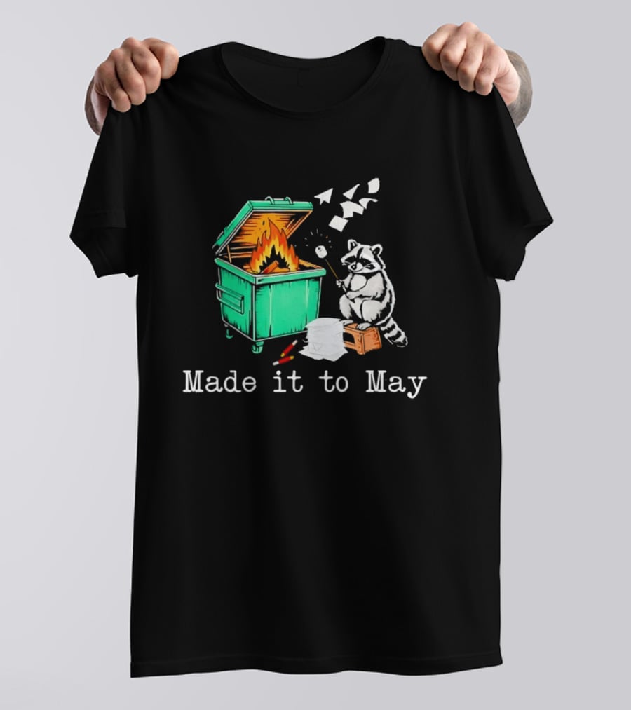 Raccoon Dumpster Fire Made It To May Teacher T-Shirt