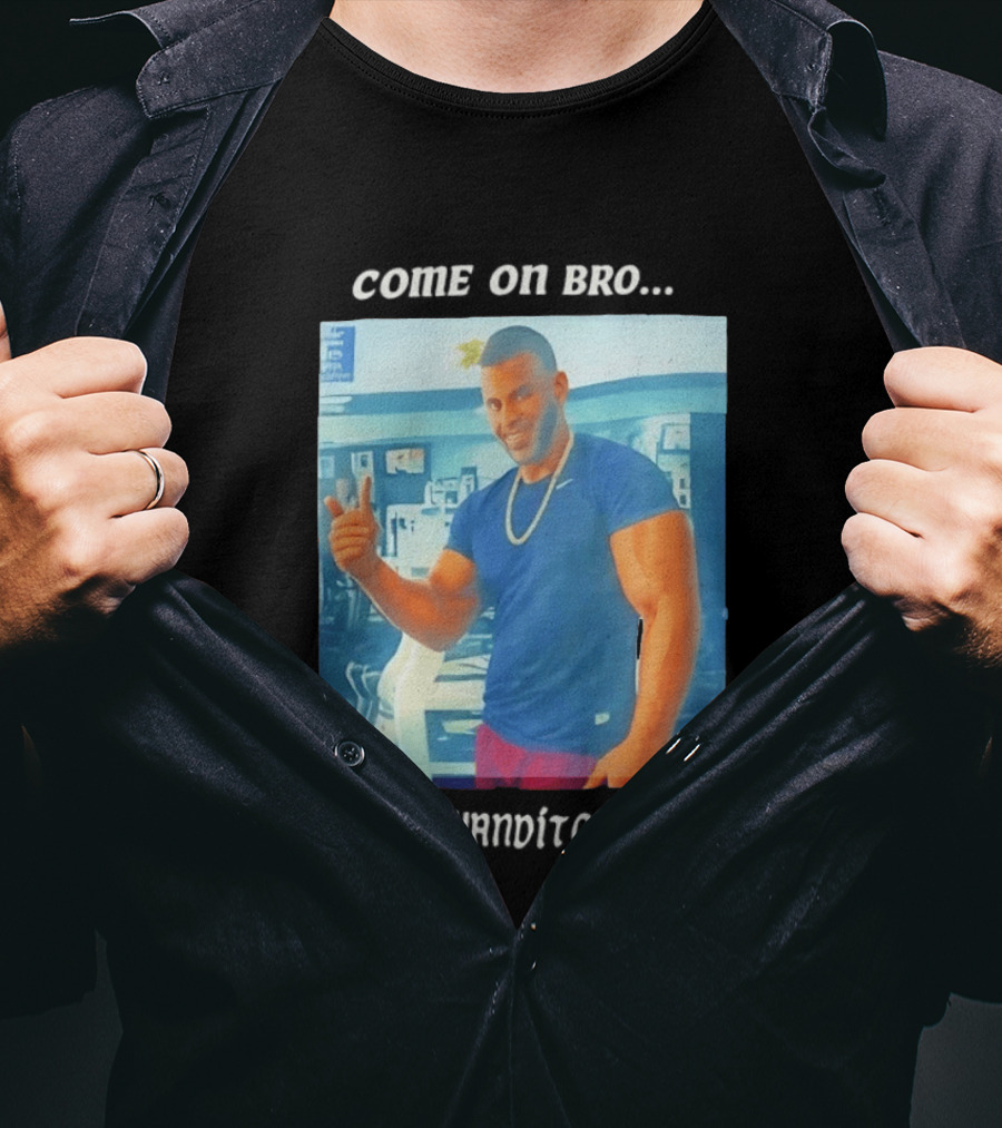 Come On Bro Sergi Constance Yandito Fitness Motivation T-Shirt