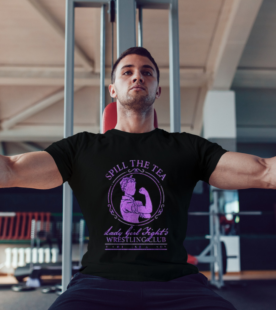 Spill The Tea Lady Girl Fight's Wrestling Club Since 1920 T-Shirt