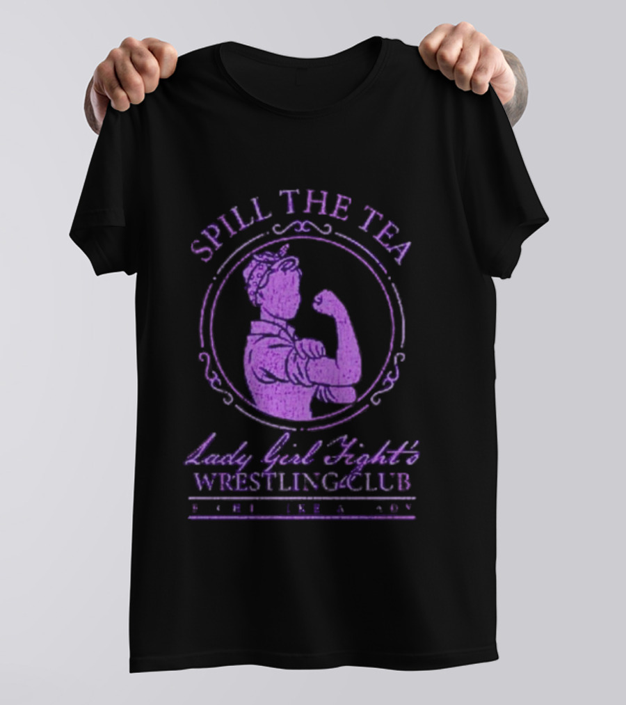 Spill The Tea Lady Girl Fight's Wrestling Club Since 1920 T-Shirt