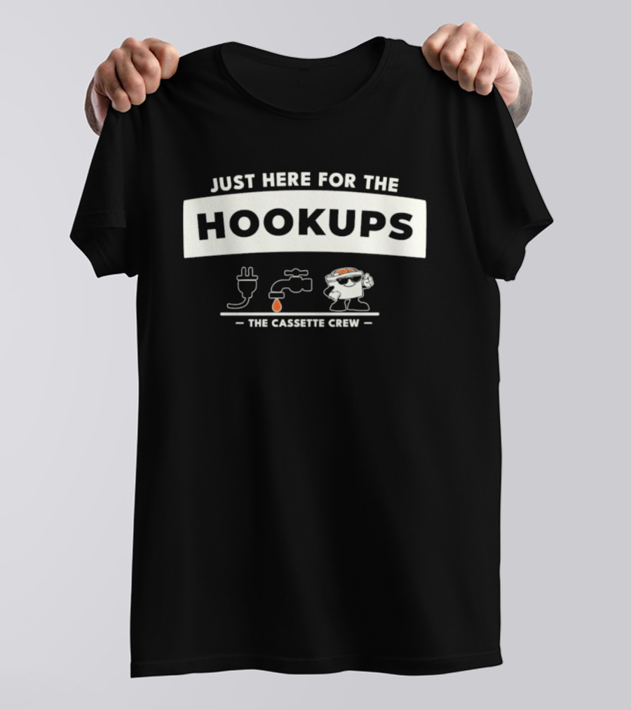 Just Here For The Hookups The Cassette Crew T-Shirt