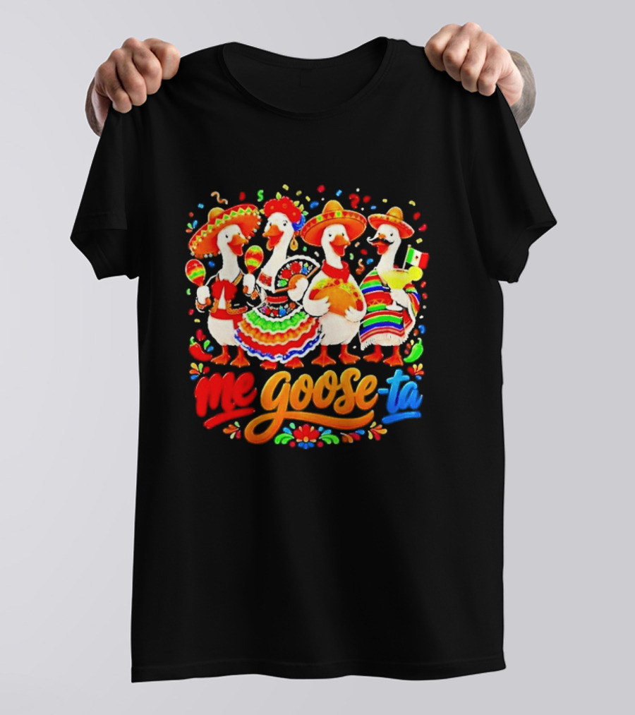 Me Goose Ta Cinco De Mayo Mexico Fiesta Geese T-Shirt