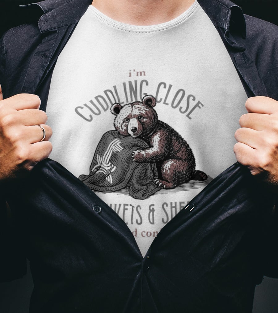 I'm Cuddling Close To Blankets And Sheets Dashboard Confessional Bear T-Shirt