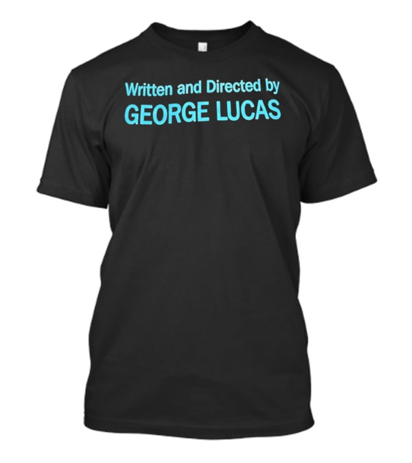 Written And Directed By George Lucas Star Wars T-Shirt