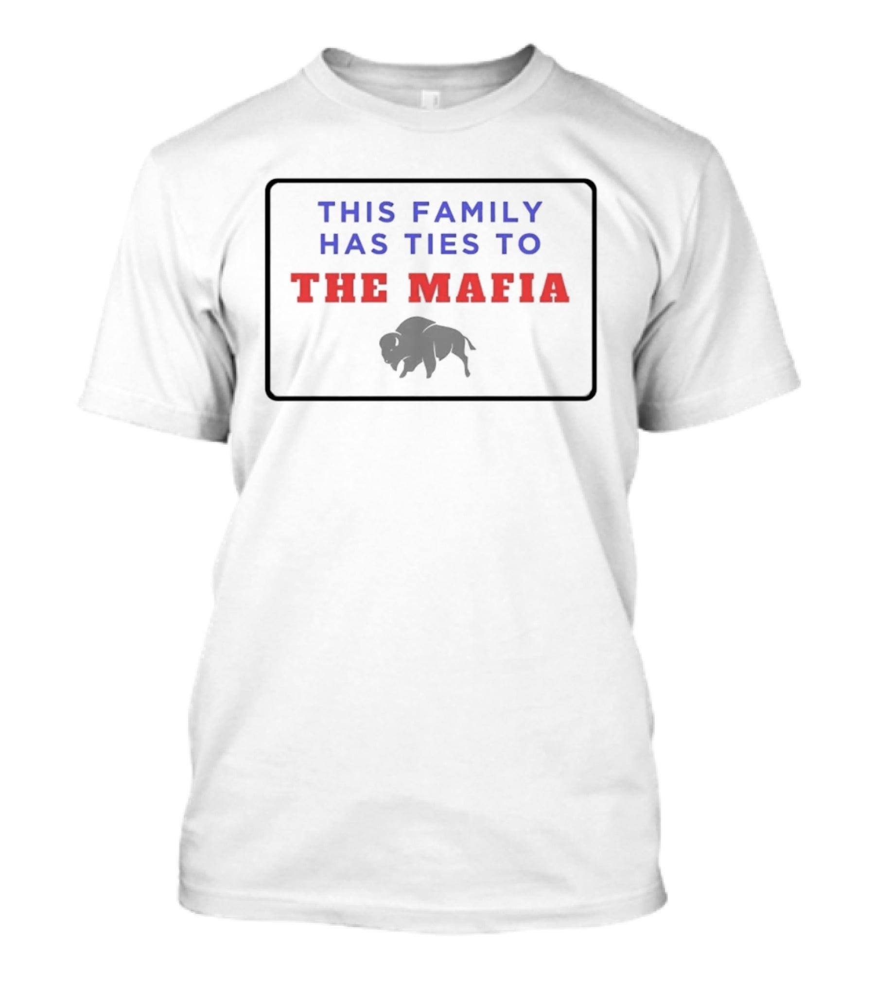 Buffalo Bills This Family Has Ties To The Mafia T-Shirt