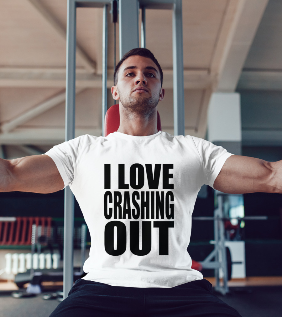 I Love Crashing Out Relaxation Humor Casual Wear T-Shirt