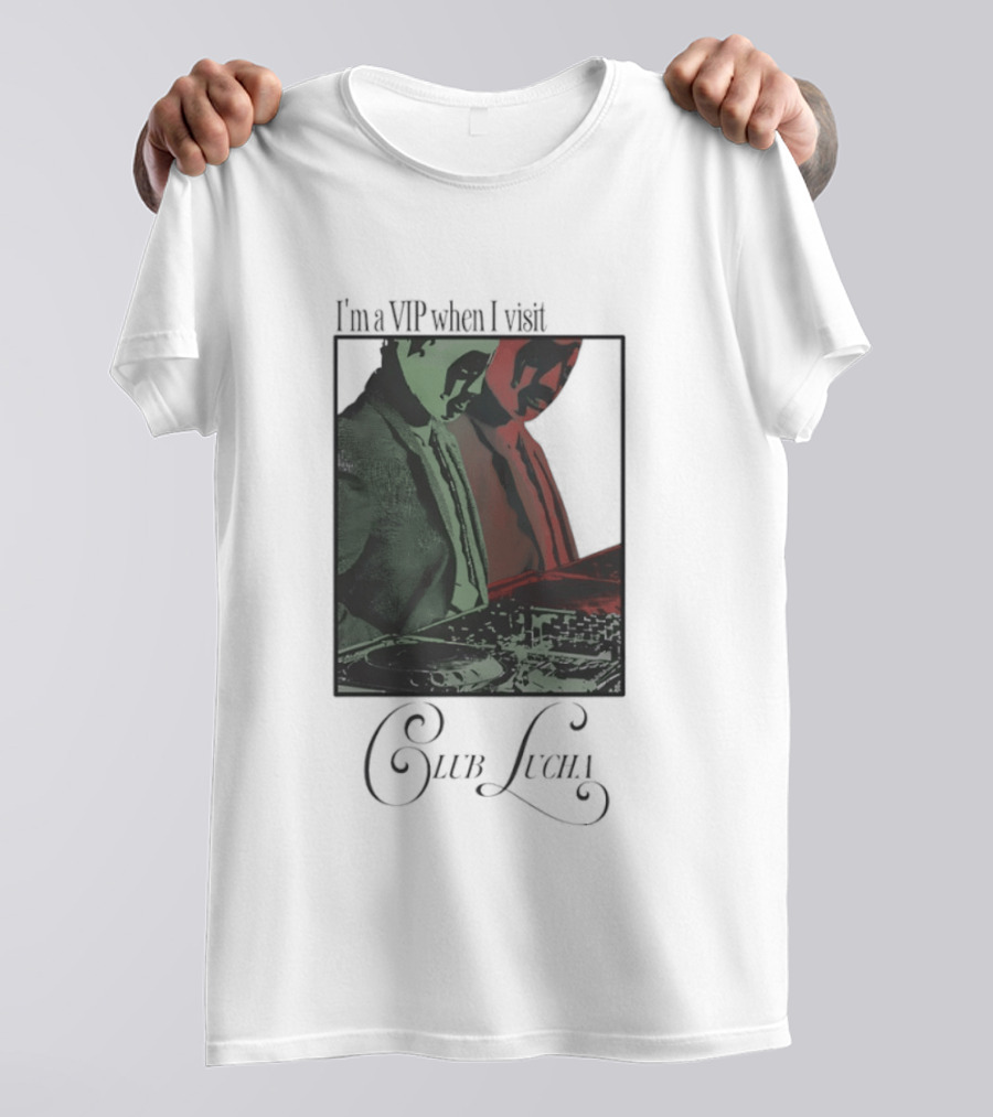 I'm A VIP When I Visit Club Lucha Masked Characters T-Shirt