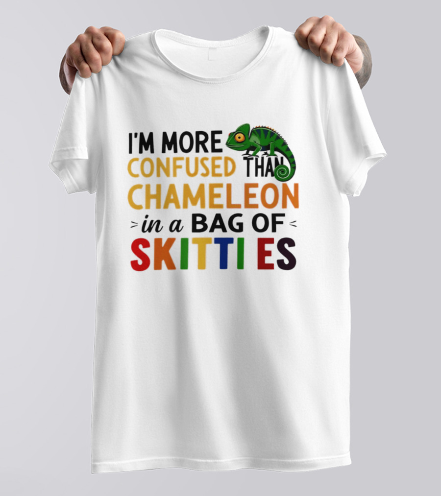 I'm More Confused Than Chameleon In A Bag Of Skittles Colorful Fun T-Shirt