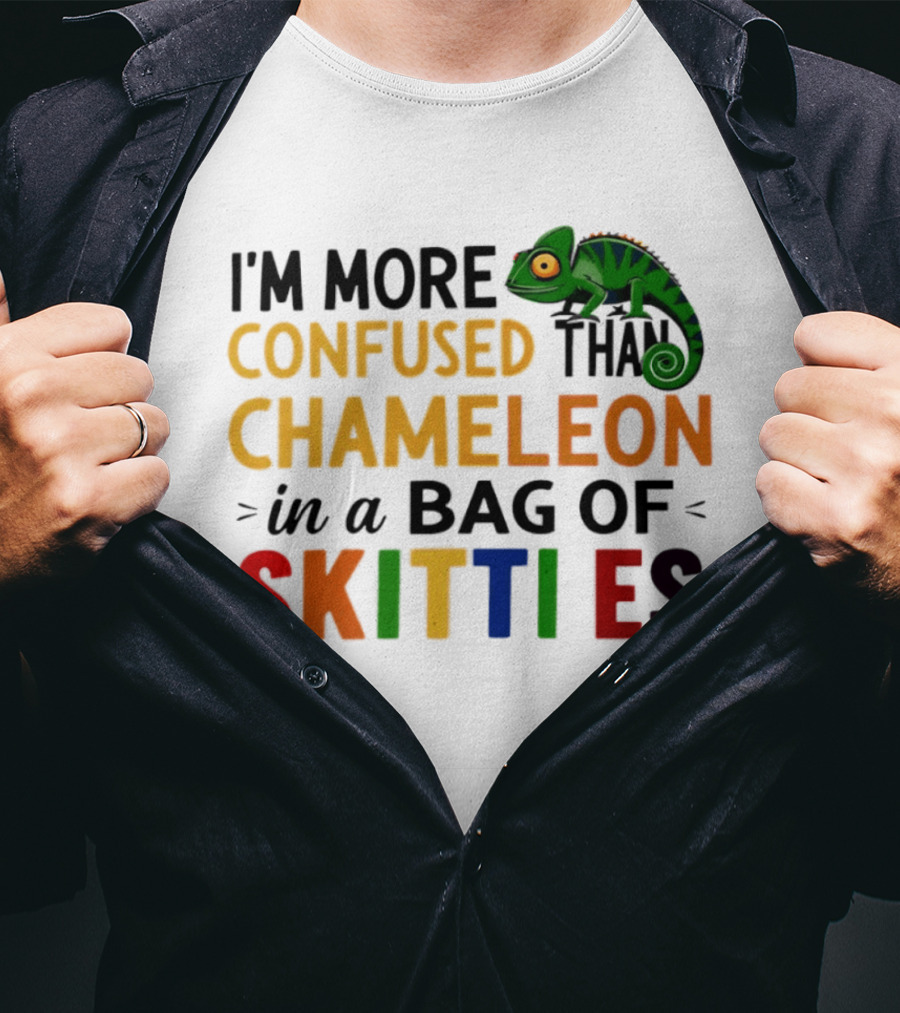 I'm More Confused Than Chameleon In A Bag Of Skittles Colorful Fun T-Shirt