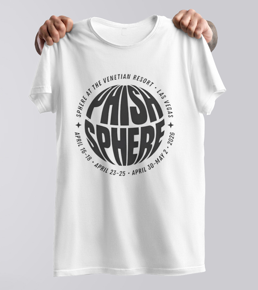 PHISH Sphere At The Venetian Resort Las Vegas April 19 28 April 25 28 April 30 May 2 2026 T-Shirt