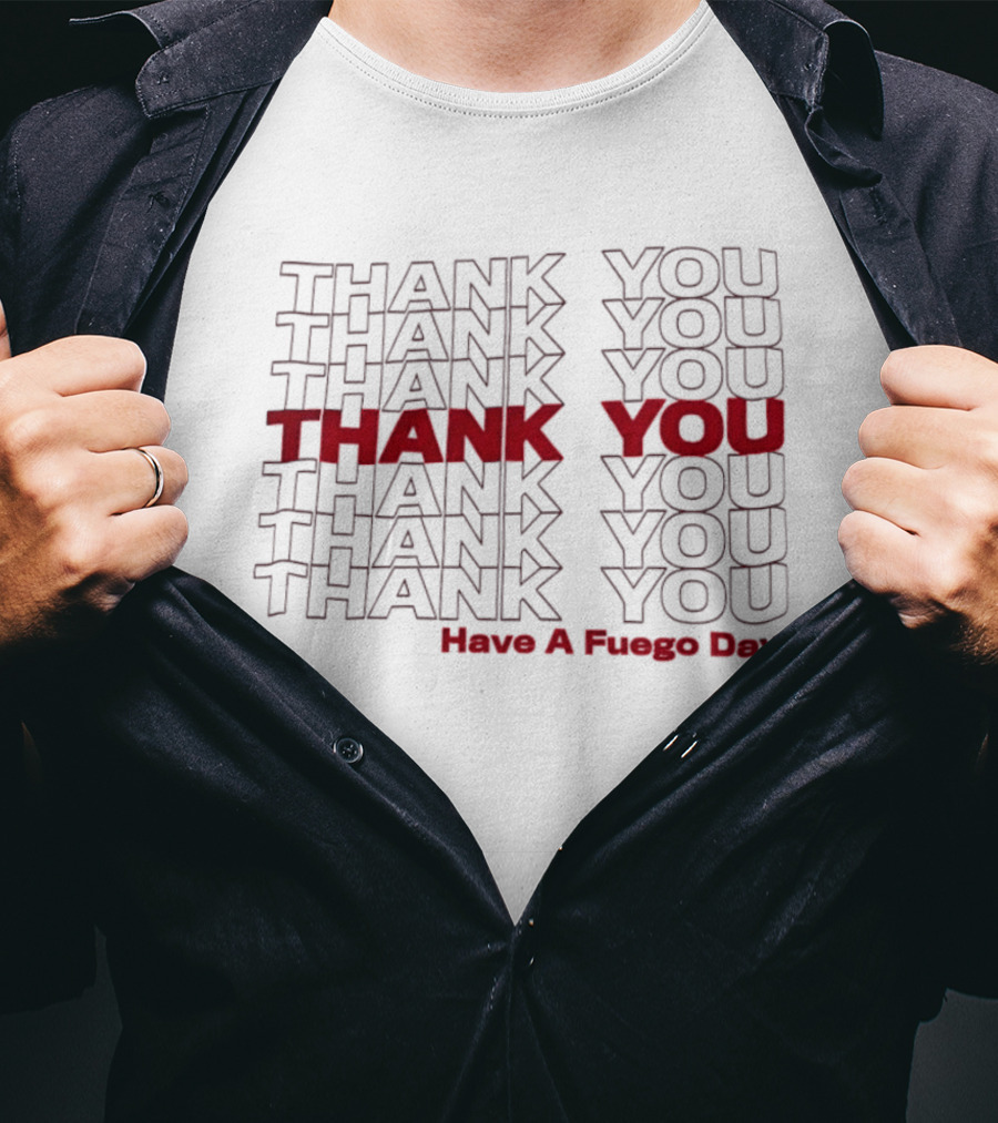 Thank You Repeated Pattern Have A Fuego Day T-Shirt