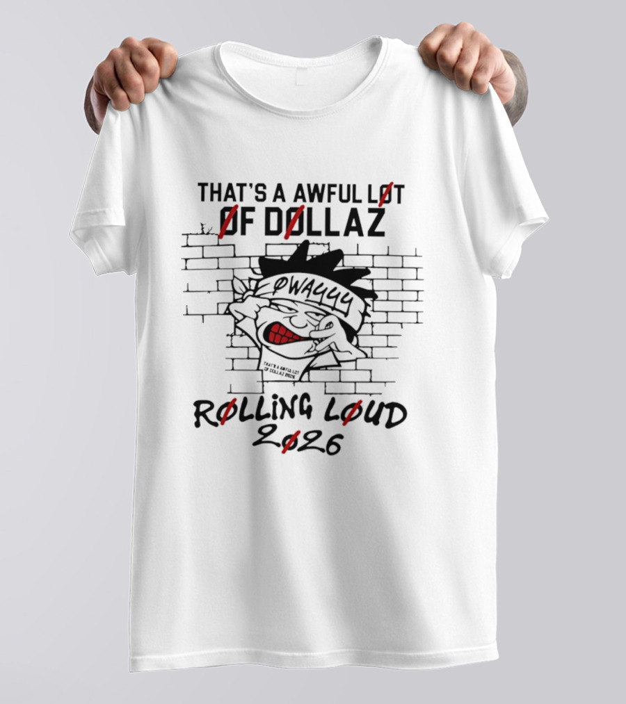 That's A Awful Lot Of Dollaz Owayyy Rolling Loud 2026 T-Shirt