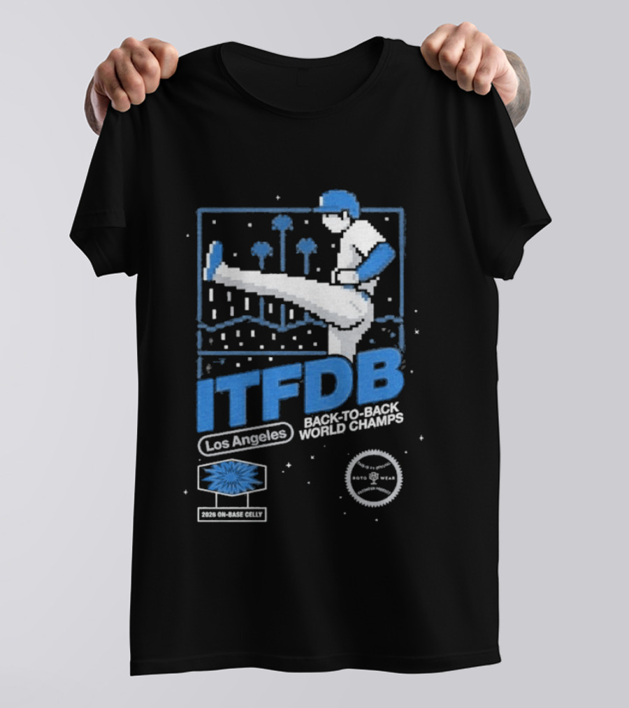 Los Angeles ITFDB Back To Back World Champs Dodgers Kick Celly T-Shirt
